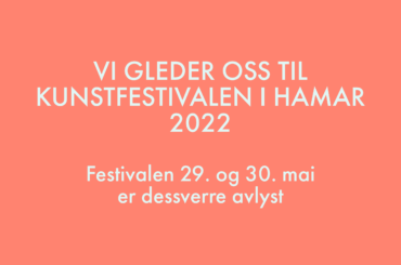 Vi gleder oss til Kunstfestivalen i Hamar 2022